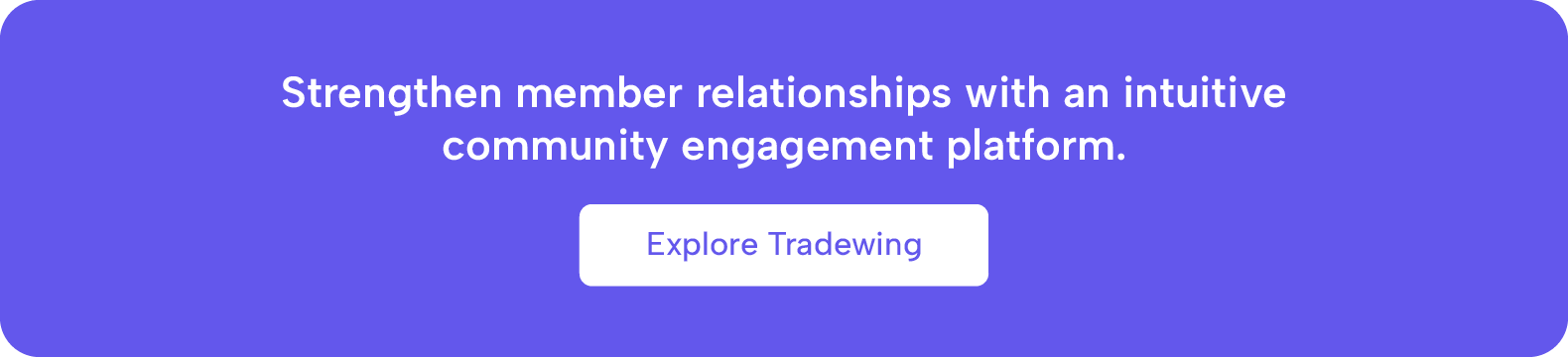 Strengthen member relationships with our intuitive community engagement platform.