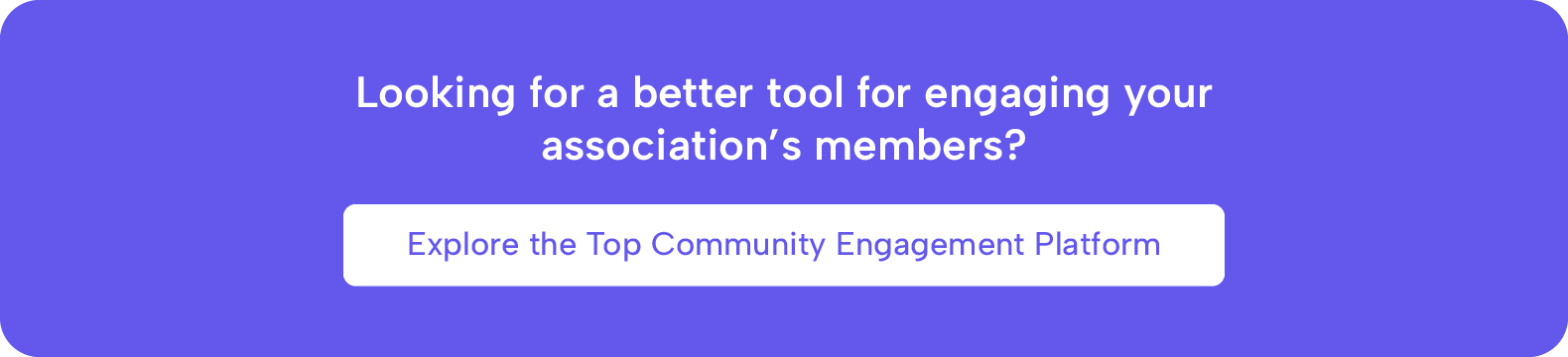 Looking for a better tool for engaging your association's members? Explore the Top Community Engagement Platform